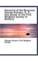 Memorial of the Reverend George Putnam, D. D., Late Pastor of the First Religious Society in Roxbury