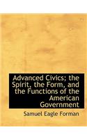 Advanced Civics; The Spirit, the Form, and the Functions of the American Government