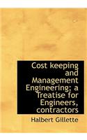 Cost Keeping and Management Engineering; A Treatise for Engineers, Contractors: (English)