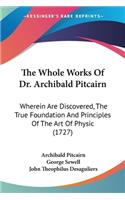 Whole Works Of Dr. Archibald Pitcairn