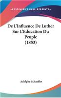 De L'Influence De Luther Sur L'Education Du Peuple (1853)