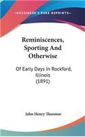 Reminiscences, Sporting And Otherwise: Of Early Days In Rockford, Illinois (1891)