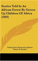 Stories Told In An African Forest By Grown Up Children Of Africa (1893)