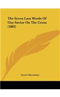 The Seven Last Words Of Our Savior On The Cross (1882): (English)