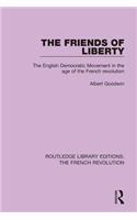 The Friends of Liberty: The English Democratic Movement in the Age of the French Revolution