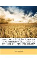 Abaelards 1121 Zu Soissons Verurtheilter Tractatus de Unitate Et Trinitate Divina