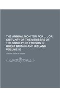 The Annual Monitor for , Or, Obituary of the Members of the Society of Friends in Great Britain and Ireland Volume 50