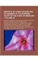 Reports of Cases Argued and Determined in the Supreme Court of the State of Missouri (Volume 64): (English)