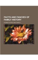 Facts and Fancies of Family History