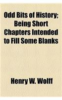 Odd Bits of History; Being Short Chapters Intended to Fill Some Blanks