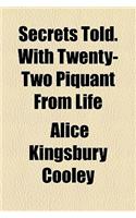 Secrets Told. with Twenty-Two Piquant from Life
