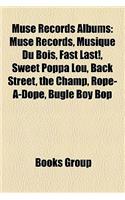 Muse Records Albums: Muse Records, Musique Du Bois, Fast Last!, Sweet Poppa Lou, Back Street, the Champ, Rope-A-Dope, Bugle Boy Bop