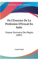 De L'Exercice De La Profession D'Avocat En Italie: Expose Sommaire Des Regles (1887)(French)