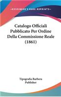 Catalogo Officiali Pubblicato Per Ordine Della Commissione Reale (1861)