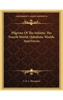 Pilgrims of the Infinite; The Fourth World; Qabalistic Worlds and Forces