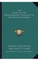 Coins of the Mohammadan Dynasties in the British Museum
