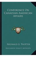 Conference on Canadian-American Affairs