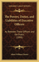 Powers, Duties, and Liabilities of Executive Officers