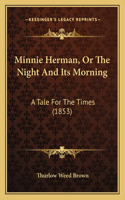 Minnie Herman, Or The Night And Its Morning