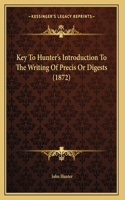 Key To Hunter's Introduction To The Writing Of Precis Or Digests (1872)