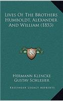 Lives Of The Brothers Humboldt, Alexander And William (1853)