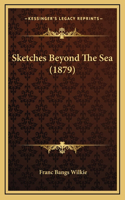 Sketches Beyond The Sea (1879)