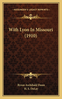 With Lyon In Missouri (1910)