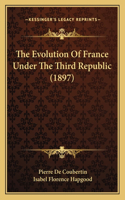 Evolution Of France Under The Third Republic (1897)