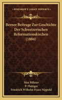 Berner Beitrage Zur Geschichte Der Schweizerischen Reformationskirchen (1884)