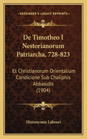 de Timotheo I Nestorianorum Patriarcha, 728-823