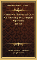 Memoir On The Radical Cure Of Stuttering, By A Surgical Operation (1841)