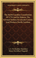 North Carolina Constitution Of 1776 And Its Makers; The German Settlers In Lincoln County And Western North Carolina