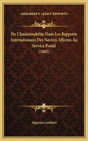De L'Insaisissabilite Dans Les Rapports Internationaux Des Navires Affectes Au Service Postal (1885)