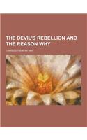 The Devil's Rebellion and the Reason Why