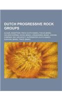 Dutch Progressive Rock Groups: Alquin, Ekseption, Finch (Dutch Band), Focus (Band), Golden Earring, Kayak (Band), Longshanks (Band), Oceana Company,