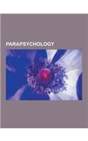 Parapsychology: Extrasensory Perception, Telepathy, Kirlian Photography, Precognition, Clairvoyance, Transcendental Meditation, Societ