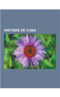 Histoire de Cuba: Crise Des Missiles de Cuba, Guerre Hispano-Americaine, Embargo Des Etats-Unis Contre Cuba, Piraterie Des Annees 1800 D