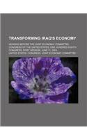 Transforming Iraq's Economy: Hearing Before the Joint Economic Committee, Congress of the United States, One Hundred Eighth Congress, First Session