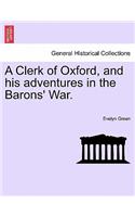 A Clerk of Oxford, and His Adventures in the Barons' War.