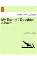 My Enemy's Daughter. a Novel.