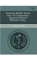 Teaching Middle School Jazz: An Exploratory Sequential Mixed Methods Study