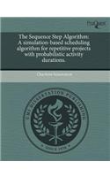 The Sequence Step Algorithm: A Simulation-Based Scheduling Algorithm for Repetitive Projects with Probabilistic Activity Durations