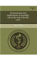 Determinants and Implications of Mortality Risk at the End of the Life Cycle