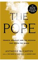 The Pope: Francis, Benedict, and the Decision That Shook the World