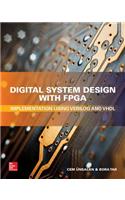 Digital System Design with Fpga: Implementation Using Verilog and VHDL