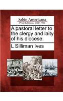 A Pastoral Letter to the Clergy and Laity of His Diocese.