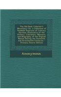 The Old Book Collector's Miscellany: Or, a Collection of Readable Reprints of Literary Rarities: Illustrative of the History, Literature, Manners, and Biography of the English Nation Du