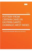 Pottery from Certain Caves in Eastern Santo Domingo, West Indies