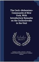 Cech Community of New York, With Introductory Remarks on the Cechoslovaks in the Unit
