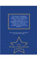 The History of Mahaska County, Iowa, Containing a History of the County, Its Cities, Towns, &C., a Biographical Directory of Its Citizens, War Record of Its Volunteers in the Late Rebellion, General and Local Statistics .. - War College Series